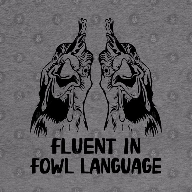 Fluent In Fowl Language Funny Chicken Lover by WildFoxFarmCo